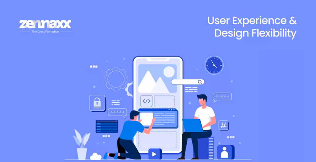User Experience & Design Flexibility